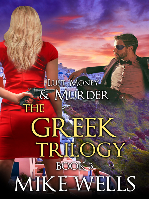 Title details for The Greek Trilogy, Book 3 by Mike Wells - Available